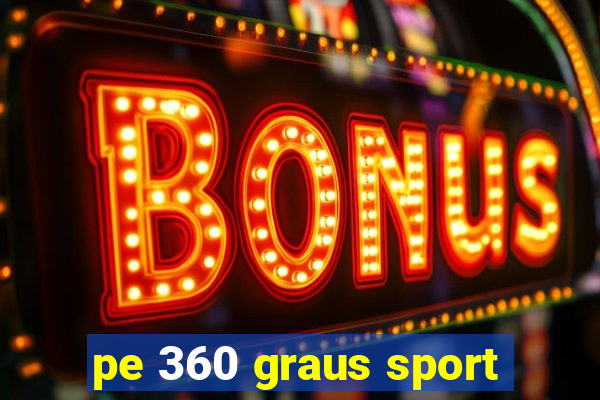 pe 360 graus sport