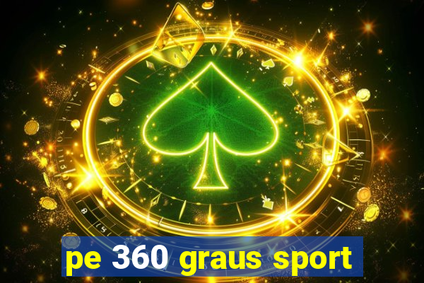 pe 360 graus sport