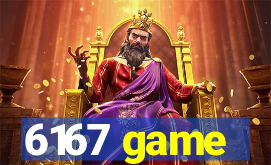6167 game