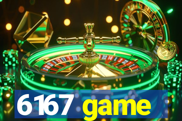 6167 game