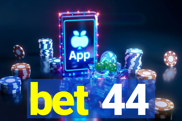 bet 44