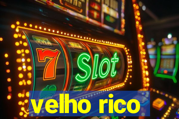 velho rico