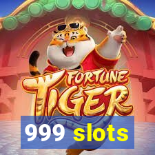 999 slots