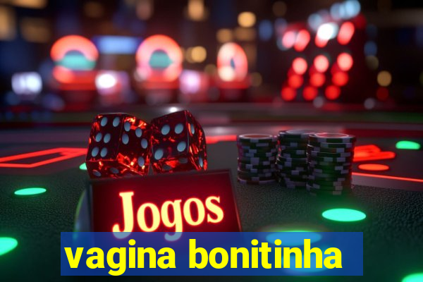 vagina bonitinha