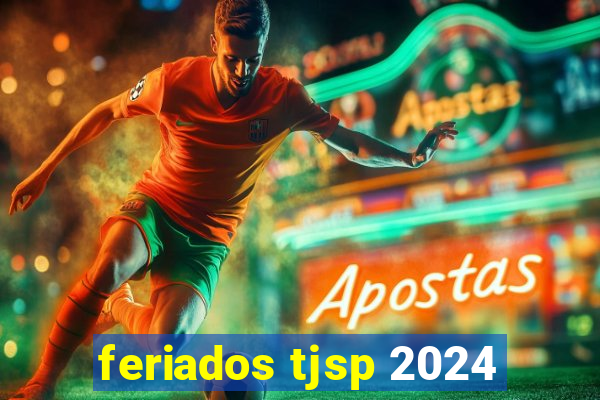 feriados tjsp 2024