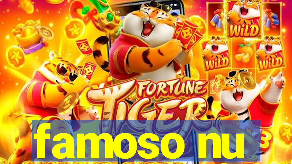 famoso nu