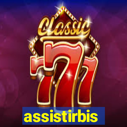 assistirbis