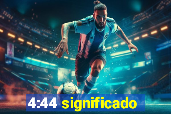 4:44 significado