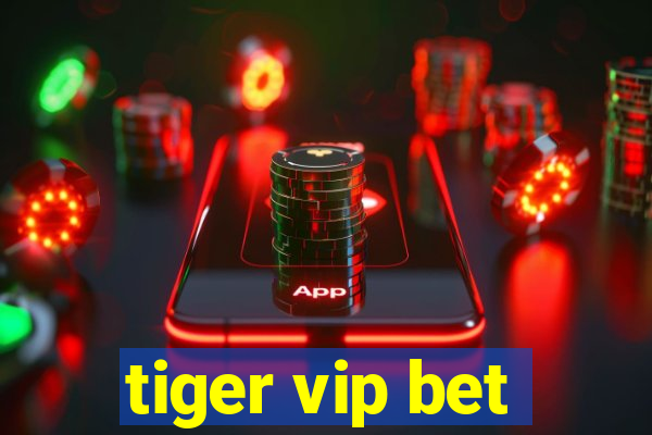 tiger vip bet