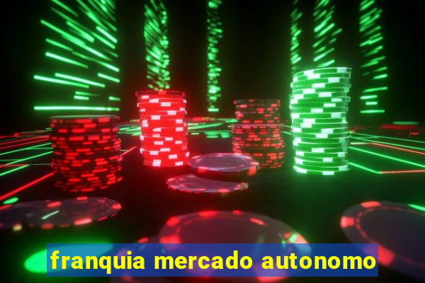 franquia mercado autonomo