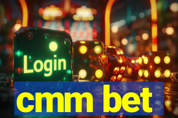 cmm bet