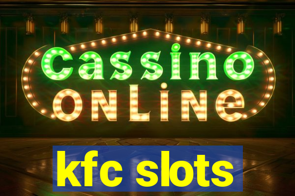 kfc slots