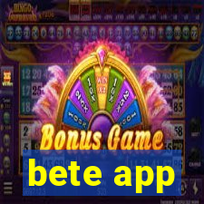 bete app