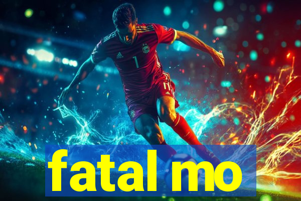 fatal mo