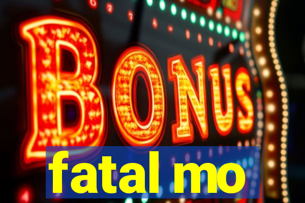 fatal mo