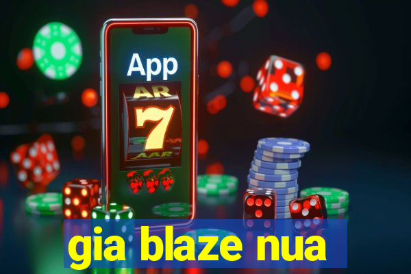 gia blaze nua