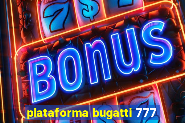 plataforma bugatti 777