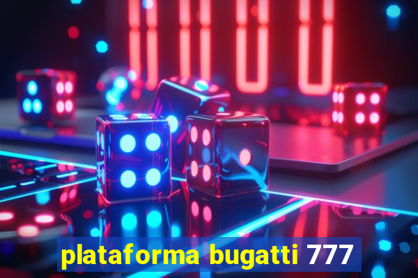 plataforma bugatti 777