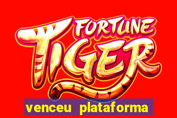 venceu plataforma de jogos