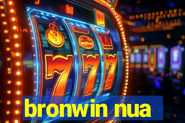 bronwin nua
