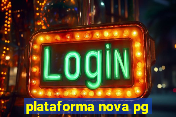 plataforma nova pg