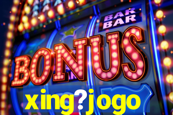 xing?jogo