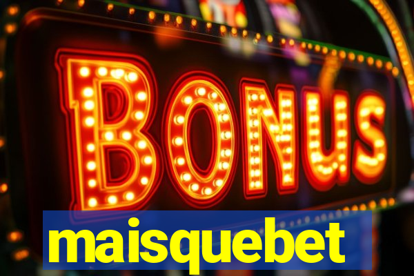 maisquebet