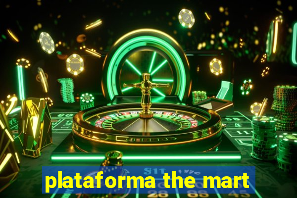 plataforma the mart