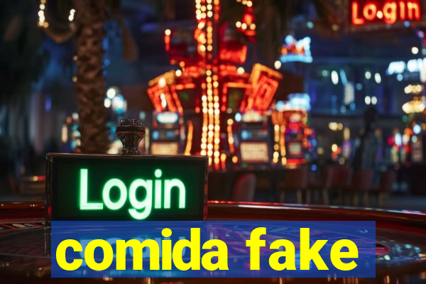 comida fake