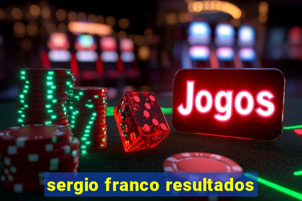 sergio franco resultados