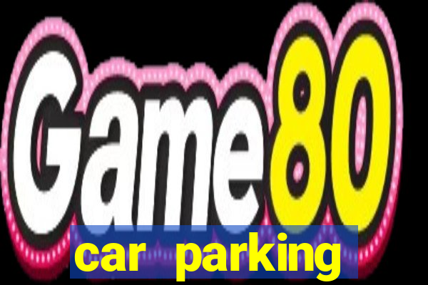 car parking dinheiro infinito e ouro infinito