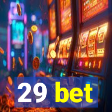 29 bet