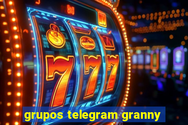 grupos telegram granny