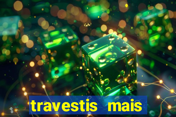 travestis mais dotadas do mundo