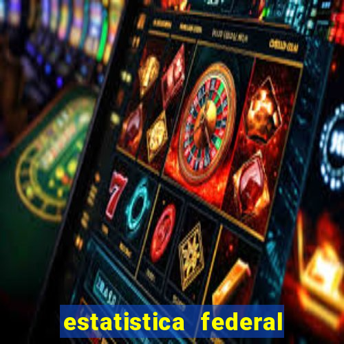 estatistica federal jogo do bicho