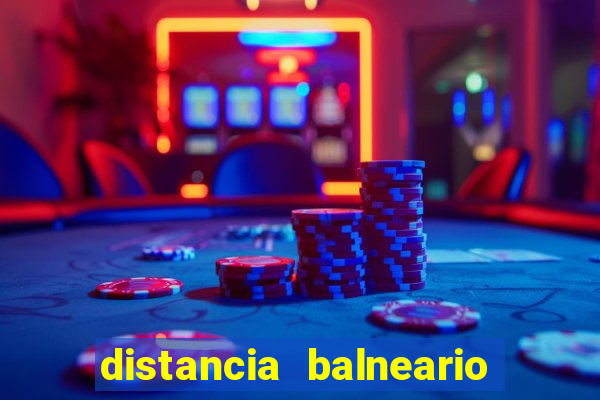 distancia balneario camboriu a beto carrero