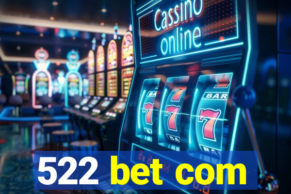 522 bet com