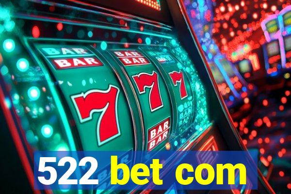 522 bet com
