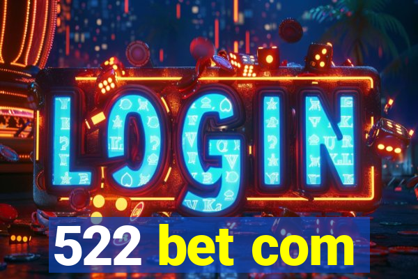 522 bet com
