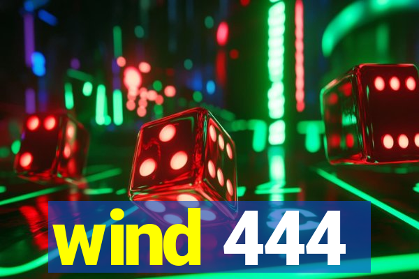 wind 444