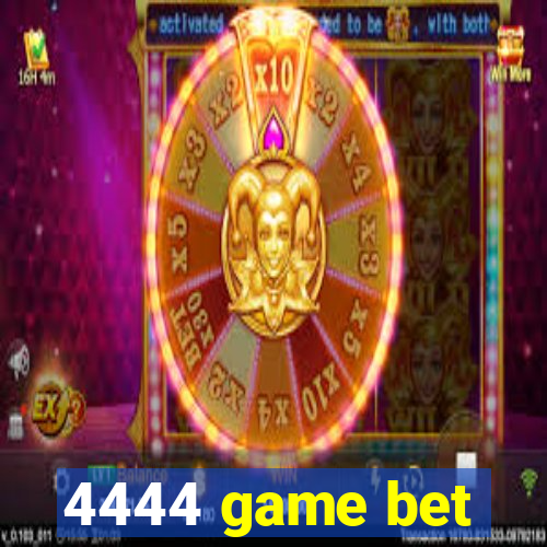 4444 game bet
