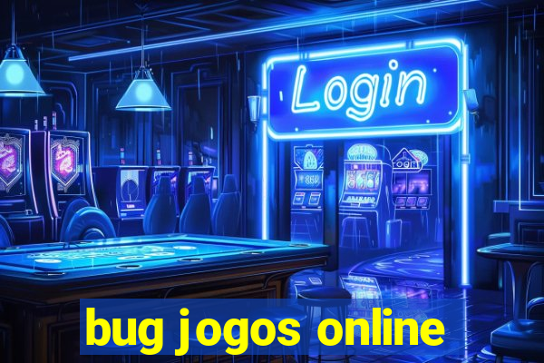 bug jogos online