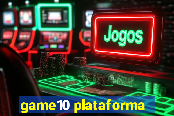 game10 plataforma