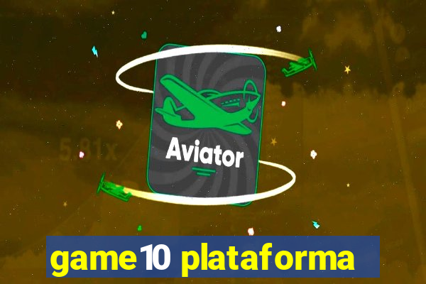 game10 plataforma