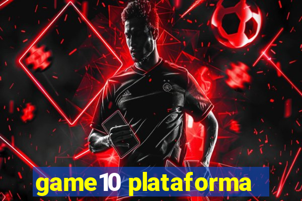 game10 plataforma