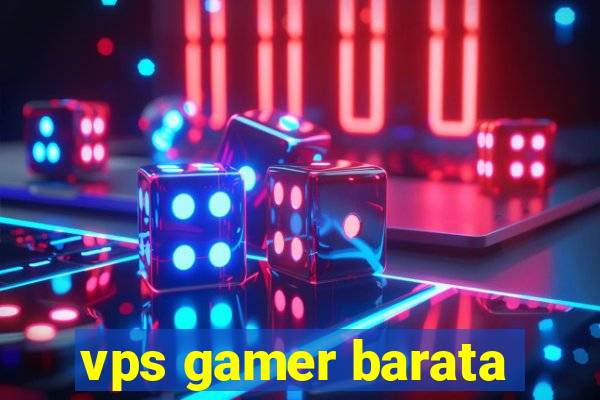 vps gamer barata