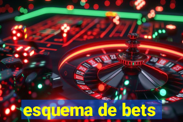 esquema de bets