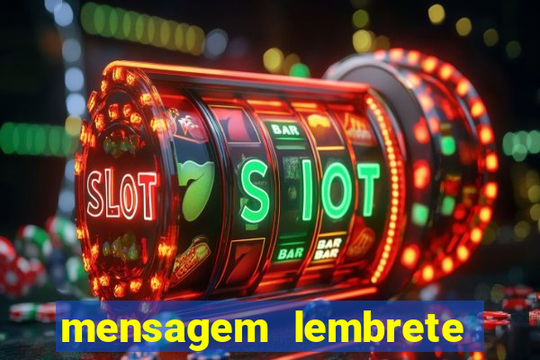 mensagem lembrete de vencimento para cliente