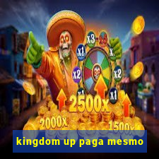 kingdom up paga mesmo