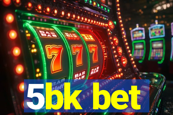 5bk bet